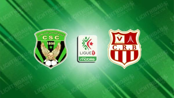 NHẬN ĐỊNH SOI KÈO CONSTANTINE VS BELOUIZDAD, 23H00 NGÀY 4/7