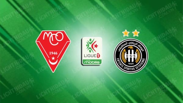 NHẬN ĐỊNH SOI KÈO MC ORAN VS ES SETIF, 23H00 NGÀY 4/7