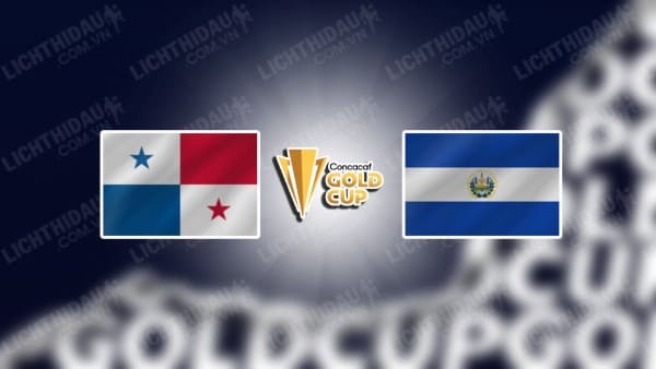 NHẬN ĐỊNH SOI KÈO PANAMA VS EL SALVADOR, 07H30 NGÀY 5/7