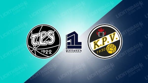 NHẬN ĐỊNH SOI KÈO TPS TURKU VS KPV KOKKOLA, 22H30 NGÀY 6/7