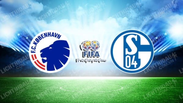 NHẬN ĐỊNH SOI KÈO COPENHAGEN VS SCHALKE 04, 23H00 NGÀY 11/7