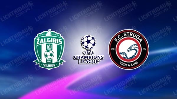 NHẬN ĐỊNH SOI KÈO ZALGIRIS VS FC STRUGA, 23H00 NGÀY 11/7