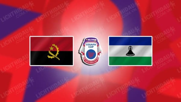 NHẬN ĐỊNH SOI KÈO ANGOLA VS LESOTHO, 20H00 NGÀY 12/7