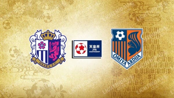 NHẬN ĐỊNH SOI KÈO CEREZO OSAKA VS OMIYA ARDIJA, 17H00 NGÀY 12/7