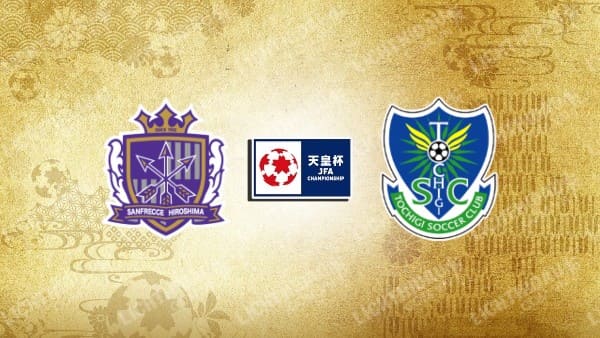 NHẬN ĐỊNH SOI KÈO SANFRECCE HIROSHIMA VS TOCHIGI, 17H00 NGÀY 12/7