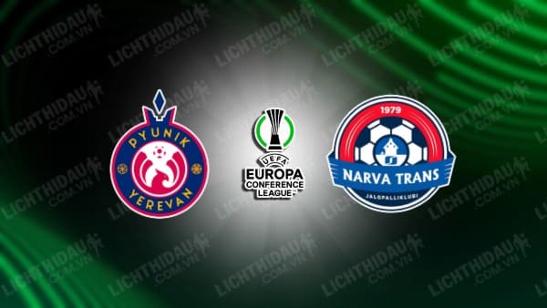 NHẬN ĐỊNH SOI KÈO PYUNIK VS NARVA TRANS, 22H00 NGÀY 13/7