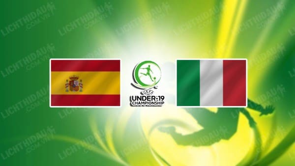 NHẬN ĐỊNH SOI KÈO U19 TÂY BAN NHA VS U19 ITALIA, 02H00 NGÀY 14/7