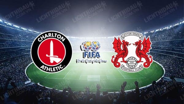 NHẬN ĐỊNH SOI KÈO CHARLTON ATHLETIC VS LEYTON ORIENT, 16H00 NGÀY 14/7