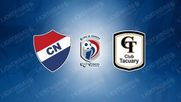 NHẬN ĐỊNH SOI KÈO NACIONAL ASUNCION VS TACUARY, 06H30 NGÀY 18/7