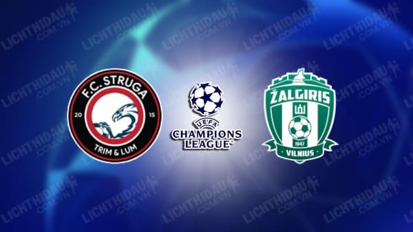 NHẬN ĐỊNH SOI KÈO STRUGA VS ZALGIRIS VILNIUS, 22H00 NGÀY 18/7