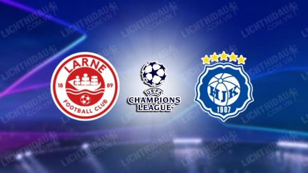 NHẬN ĐỊNH SOI KÈO LARNE VS HJK HELSINKI, 01H30 NGÀY 20/7