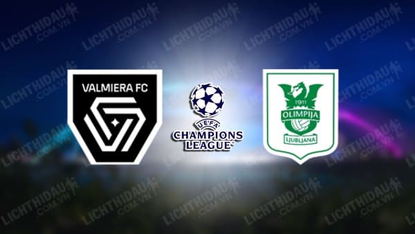 NHẬN ĐỊNH SOI KÈO VALMIERA VS OLIMPIJA LJUBLJANA, 22H00 NGÀY 19/7