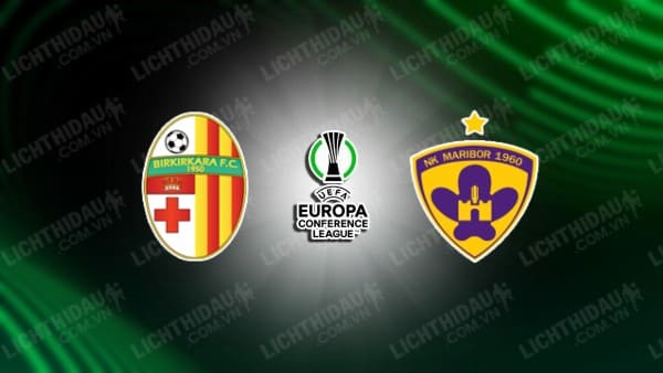 NHẬN ĐỊNH SOI KÈO BIRKIRKARA VS MARIBOR, 22H00 NGÀY 20/7