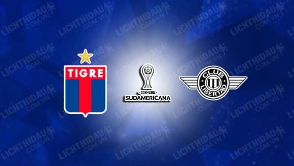 NHẬN ĐỊNH SOI KÈO CA TIGRE VS LIBERTAD, 07H00 NGÀY 21/7