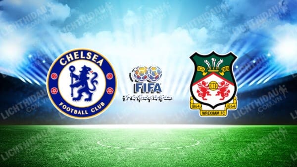 NHẬN ĐỊNH SOI KÈO CHELSEA VS WREXHAM, 06H30 NGÀY 20/7