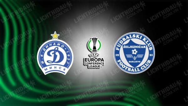 NHẬN ĐỊNH SOI KÈO DINAMO MINSK VS ZELJEZNICAR, 00H00 NGÀY 21/7