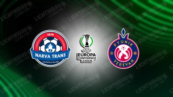 NHẬN ĐỊNH SOI KÈO NARVA TRANS VS PYUNIK, 22H30 NGÀY 20/7