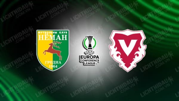 NHẬN ĐỊNH SOI KÈO NEMAN GRODNO VS VADUZ, 01H00 NGÀY 21/7