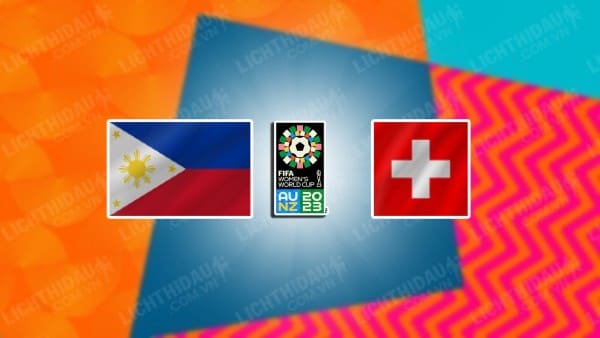 NHẬN ĐỊNH SOI KÈO NỮ PHILIPPINES VS NỮ THỤY SĨ, 12H00 NGÀY 21/7