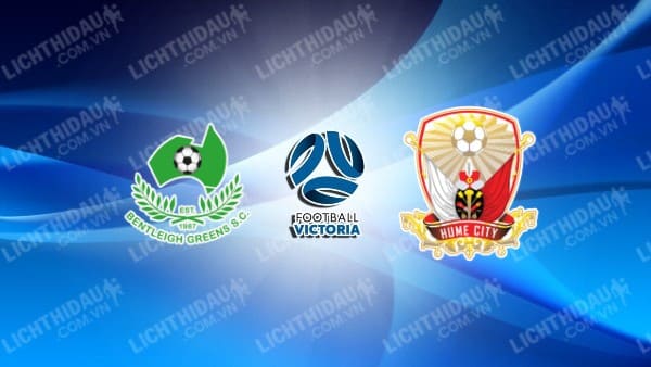 NHẬN ĐỊNH SOI KÈO BENTLEIGH GREENS VS HUME CITY, 12H00 NGÀY 22/07