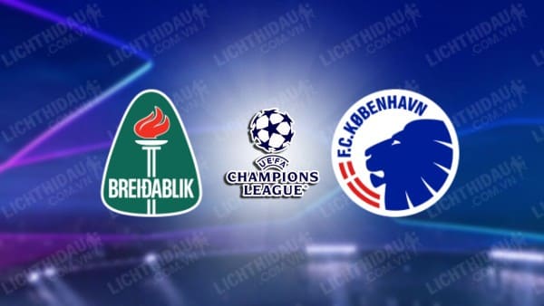 NHẬN ĐỊNH SOI KÈO BREIDABLIK VS FC COPENHAGEN, 02H15 NGÀY 26/7