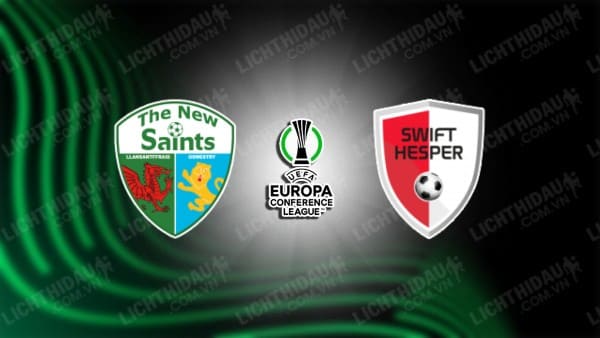 NHẬN ĐỊNH SOI KÈO THE NEW SAINTS VS SWIFT HESPERANGE, 01H00 NGÀY 26/7