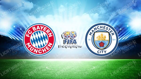 NHẬN ĐỊNH SOI KÈO BAYERN MUNICH VS MAN CITY, 17H30 NGÀY 26/7