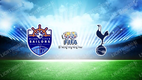 NHẬN ĐỊNH SOI KÈO LION CITY SAILORS VS TOTTENHAM, 18H30 NGÀY 26/7