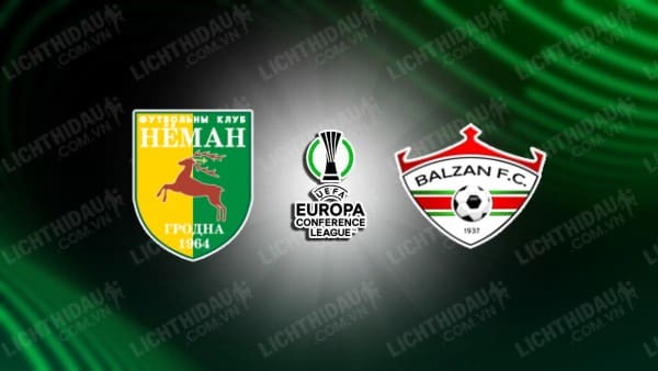 NHẬN ĐỊNH SOI KÈO NEMAN GRODNO VS BALZAN FC, 01H00 NGÀY 27/7