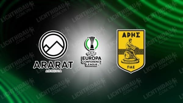 NHẬN ĐỊNH SOI KÈO ARARAT-ARMENIA VS ARIS THESSALONIKI, 22H00 NGÀY 27/7