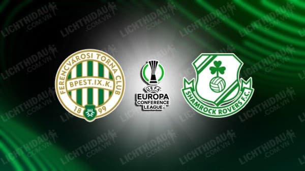 NHẬN ĐỊNH SOI KÈO FERENCVAROSI VS SHAMROCK ROVERS, 00H00 NGÀY 28/07