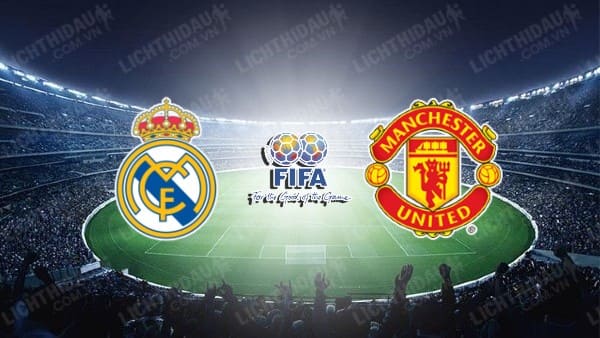 NHẬN ĐỊNH SOI KÈO REAL MADRID VS MAN UTD, 07H30 NGÀY 27/7