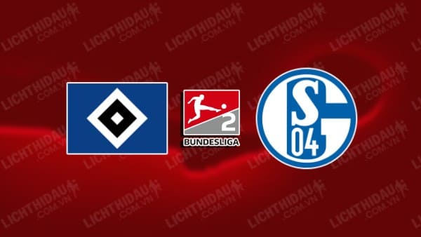 NHẬN ĐỊNH SOI KÈO HAMBURGER VS SCHALKE, 01H30 NGÀY 29/07