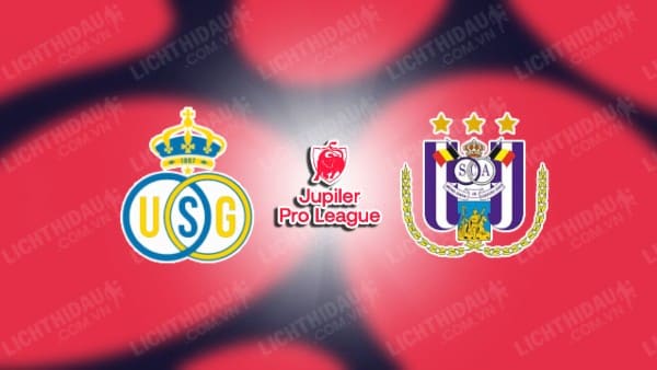 NHẬN ĐỊNH SOI KÈO SAINT-GILLOISE VS ANDERLECHT, 01H45 NGÀY 29/7