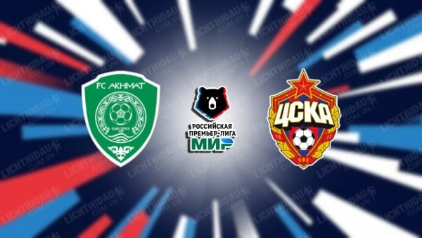 NHẬN ĐỊNH SOI KÈO AKHMAT GROZNY VS CSKA MOSCOW, 00H00 NGÀY 31/7