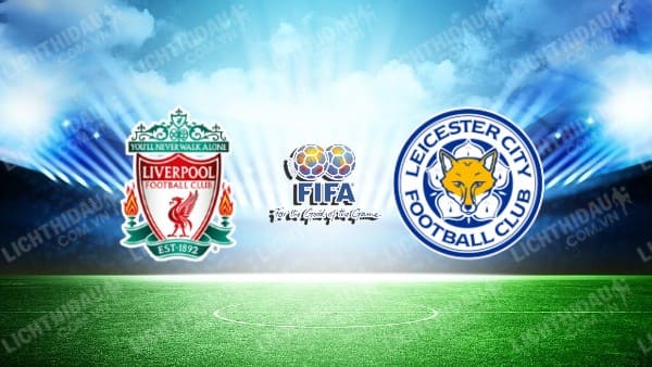 NHẬN ĐỊNH SOI KÈO LIVERPOOL VS LEICESTER CITY, 16H00 NGÀY 30/7