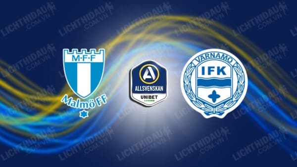 NHẬN ĐỊNH SOI KÈO MALMO VS VARNAMO, 00H00 NGÀY 1/8