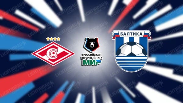 NHẬN ĐỊNH SOI KÈO SPARTAK MOSCOW VS BALTIKA, 23H30 NGÀY 31/7