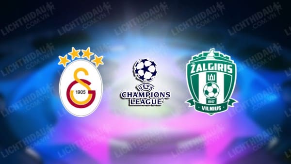 NHẬN ĐỊNH SOI KÈO GALATASARAY VS ZALGIRIS VILNIUS, 01H30 NGÀY 3/8