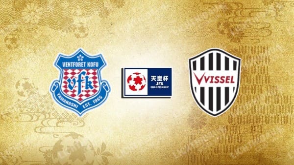 NHẬN ĐỊNH SOI KÈO VENTFORET KOFU VS VISSEL KOBE, 17H00 NGÀY 2/8