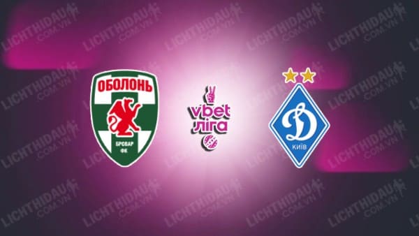 NHẬN ĐỊNH SOI KÈO OBOLON KYIV VS DINAMO KIEV, 21H00 NGÀY 04/08