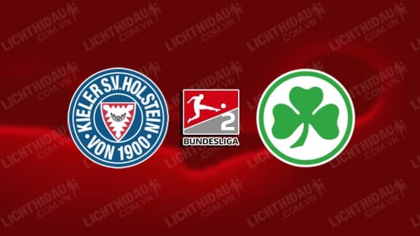 NHẬN ĐỊNH SOI KÈO HOLSTEIN KIEL VS GREUTHER FURTH, 18H00 NGÀY 5/8