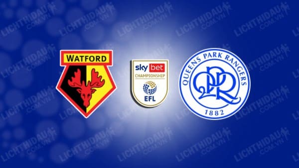 NHẬN ĐỊNH SOI KÈO WATFORD VS QPR, 21H00 NGÀY 5/8