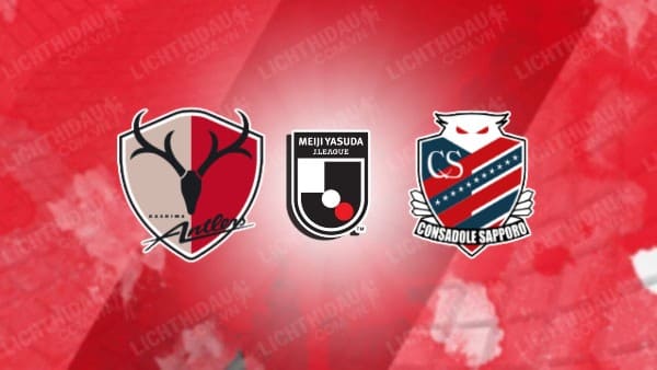 NHẬN ĐỊNH SOI KÈO KASHIMA ANTLERS VS CONSADOLE SAPPORO, 16H00 NGÀY 6/8