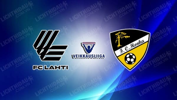 NHẬN ĐỊNH SOI KÈO LAHTI VS HONKA, 22H00 NGÀY 07/08