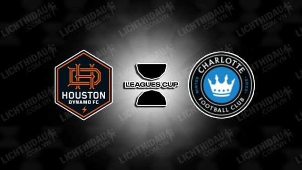 NHẬN ĐỊNH SOI KÈO HOUSTON DYNAMO VS CHARLOTTE, 08H30 NGÀY 08/08