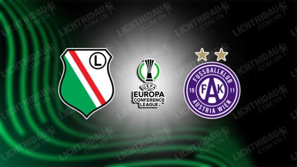 NHẬN ĐỊNH SOI KÈO LEGIA WARSZAWA VS AUSTRIA WIEN, 02H00 NGÀY 11/8