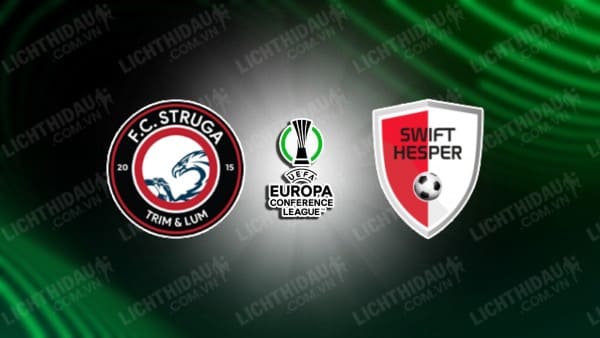 NHẬN ĐỊNH SOI KÈO STRUGA VS SWIFT HESPERANGE, 22H00 NGÀY 10/8