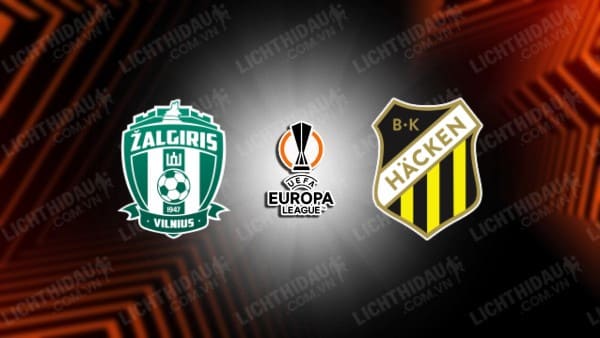 NHẬN ĐỊNH SOI KÈO ZALGIRIS VILNIUS VS HACKEN, 23H00 NGÀY 10/8