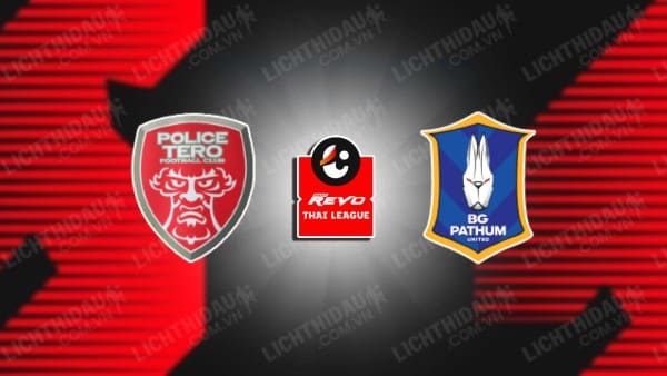 NHẬN ĐỊNH SOI KÈO POLICE TERO VS BG PATHUM, 19H30 NGÀY 11/08